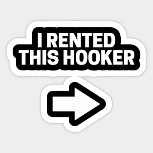 I Rented this Hooker Funny Adult Humor Sticker